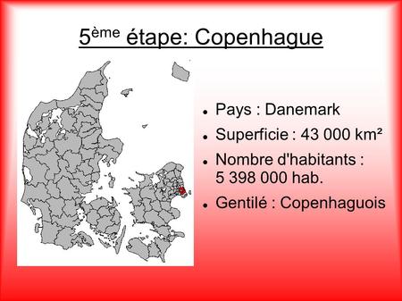 5ème étape: Copenhague Pays : Danemark Superficie : km²