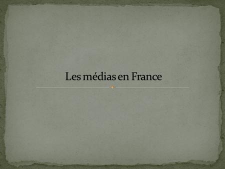Les médias en France.