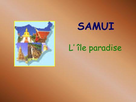 SAMUI L’ île paradise PAR Mlle Nonglak PHUMATHON M.5/9 No.19 L’ECOLE SURATTHANI.