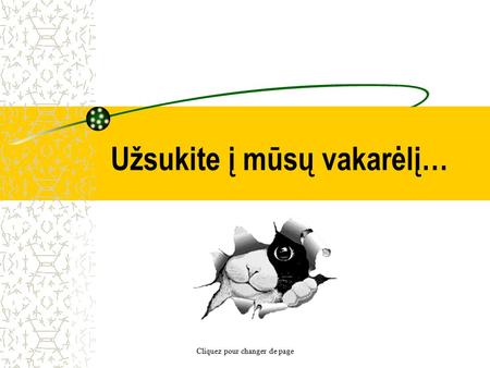 Užsukite į mūsų vakarėlį… Cliquez pour changer de page.