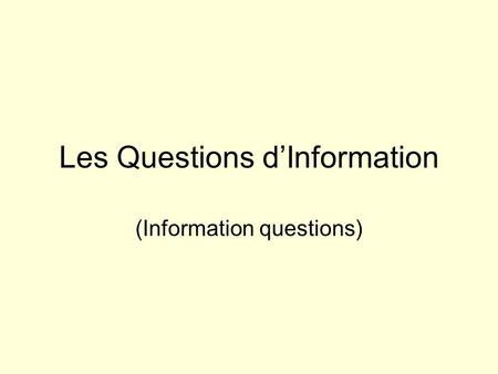 Les Questions d’Information (Information questions)