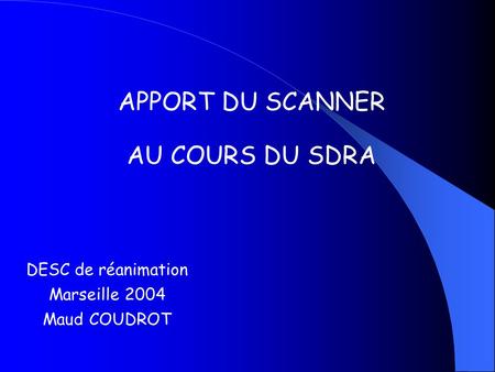 APPORT DU SCANNER AU COURS DU SDRA DESC de réanimation Marseille 2004