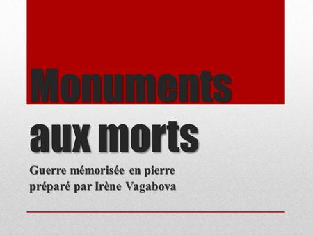 Monuments aux morts Guerre mémorisée en pierre préparé par Irène Vagabova.