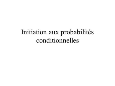 Initiation aux probabilités conditionnelles