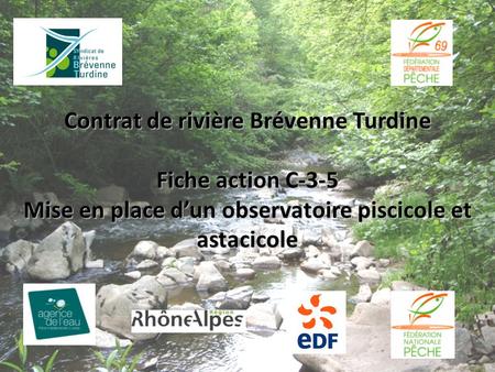Contrat de rivière Brévenne Turdine Fiche action C-3-5 Mise en place d’un observatoire piscicole et astacicole.