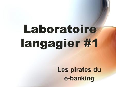 Laboratoire langagier #1 Les pirates du e-banking.