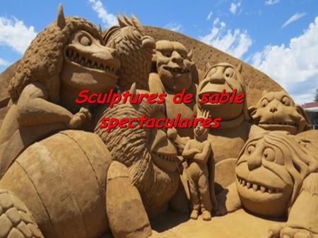 Sculptures de sable spectaculaires