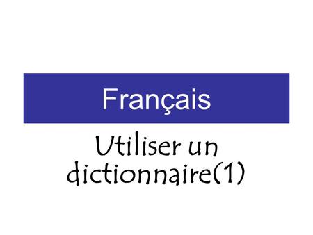 Français Utiliser un dictionnaire(1). jenous tutuvous il/elle on ils/elles parle parles parle parlons parlez parlent.