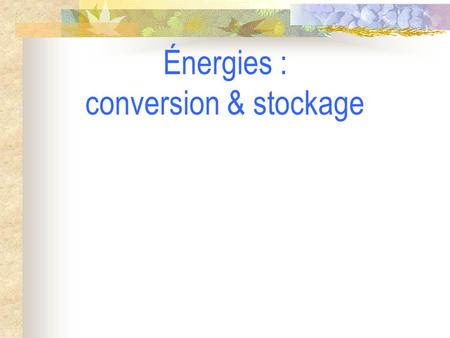 Énergies : conversion & stockage