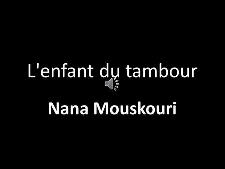 L'enfant du tambour Nana Mouskouri Sur la route pa rum pum pum pum.