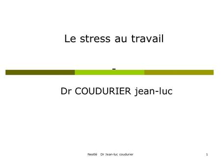 Le stress au travail - Dr COUDURIER jean-luc