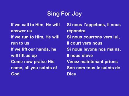 Sing For Joy If we call to Him, He will answer us
