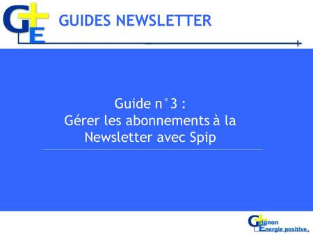 Guide n°3 : Gérer les abonnements à la Newsletter avec Spip GUIDES NEWSLETTER.