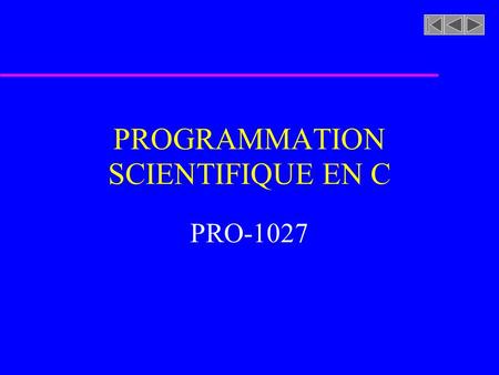 PROGRAMMATION SCIENTIFIQUE EN C PRO-1027. Résolution de système d’équations non- linéaires (racines d’équations) u Méthode de la bissection u Analyse.