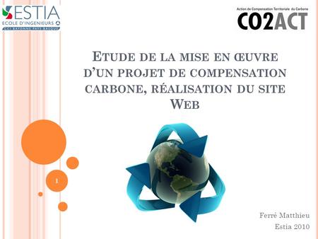 Etude de la mise en œuvre d’un projet de compensation carbone, réalisation du site Web Ferré Matthieu Estia 2010.