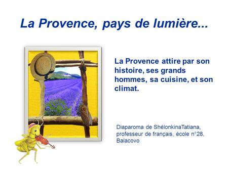 La Provence, pays de lumière...