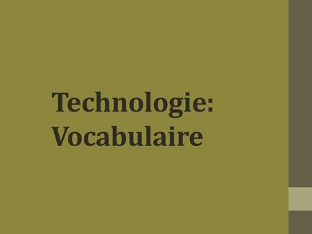 Technologie: Vocabulaire. un portable un GSM = une sonnerie =