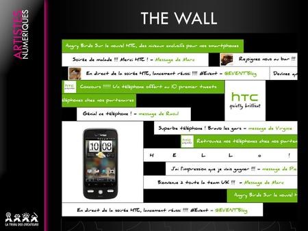 THE WALL. Un mur communautaire permet aux participants d’échanger, de communiquer et d’interagir en live tout au long de l’évènement. Le public peut envoyer.