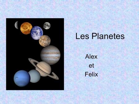 Les Planetes Alex et Felix.