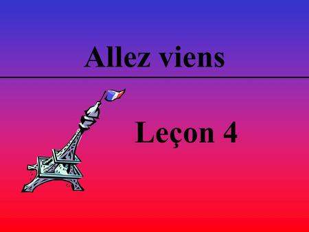 Allez viens Leçon 4. Première Étape Where is…? Où se trouve…?