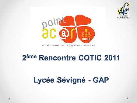 2ème Rencontre COTIC 2011 Lycée Sévigné - GAP