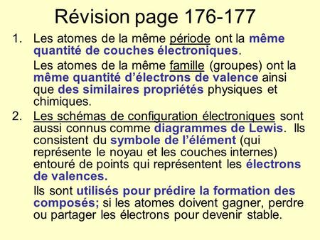 Révision page 176-177 Les atomes de la même période ont la même quantité de couches électroniques. Les atomes de la même famille (groupes) ont la même.