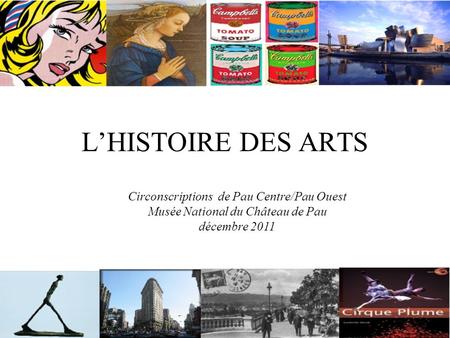 L’HISTOIRE DES ARTS Circonscriptions de Pau Centre/Pau Ouest