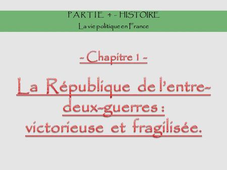 La République de l’entre-deux-guerres : victorieuse et fragilisée.