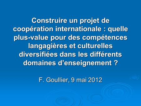 Construire un projet de coopération internationale : quelle plus-value pour des compétences langagières et culturelles diversifiées dans les différents.