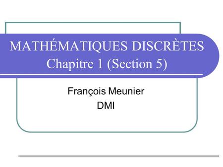 MATHÉMATIQUES DISCRÈTES Chapitre 1 (Section 5)