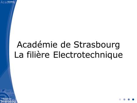 Académie de Strasbourg La filière Electrotechnique