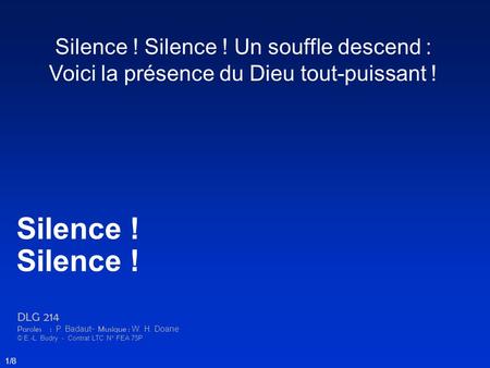 Silence ! Silence ! Silence ! Silence ! Un souffle descend :