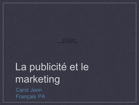 La publicité et le marketing Carol Jeon Français PA.