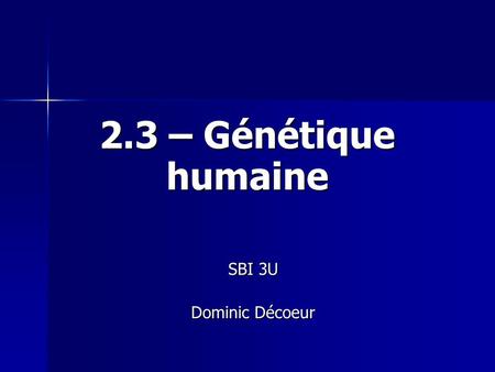 2.3 – Génétique humaine SBI 3U Dominic Décoeur.