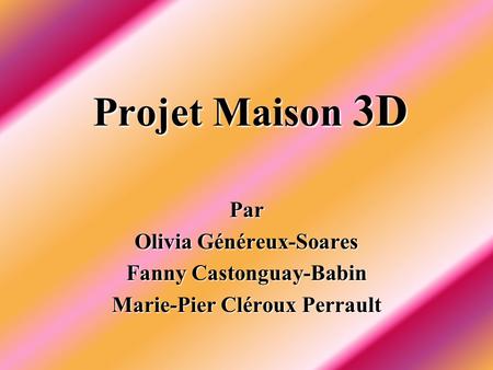 Projet Maison 3D Par Olivia Généreux-Soares Fanny Castonguay-Babin