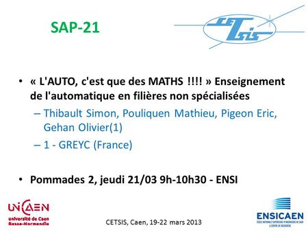 CETSIS, Caen, 19-22 mars 2013 « L'AUTO, c'est que des MATHS !!!! » Enseignement de l'automatique en filières non spécialisées – Thibault Simon, Pouliquen.