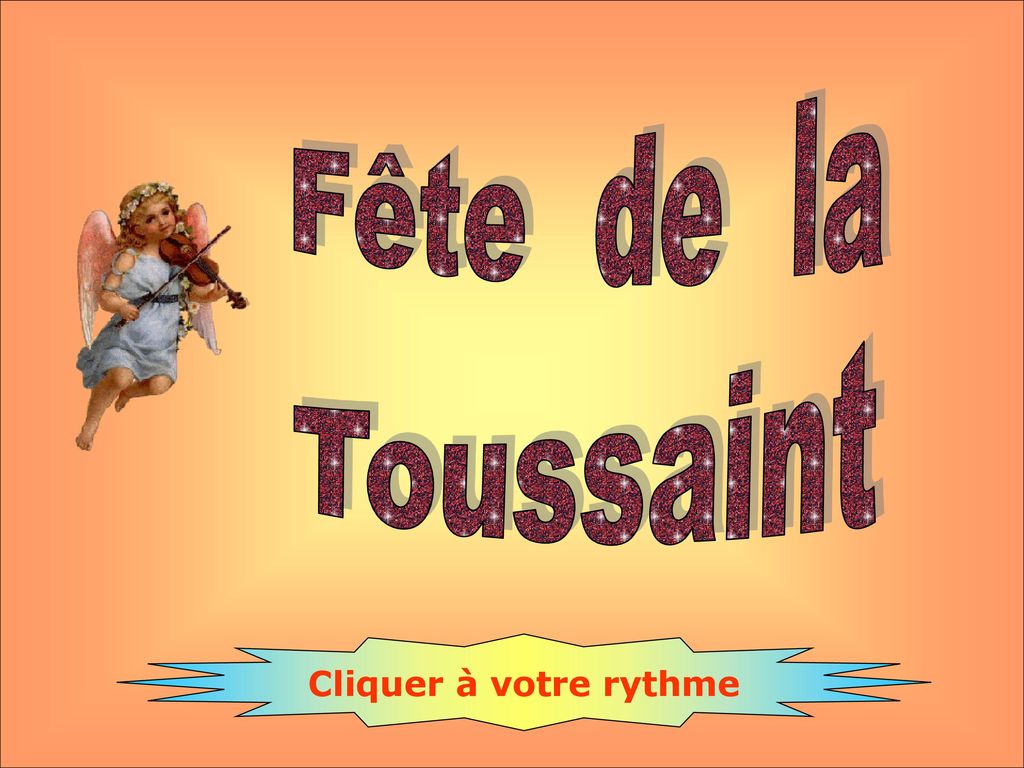 Fete De La Toussaint Cliquer A Votre Rythme Ppt Telecharger