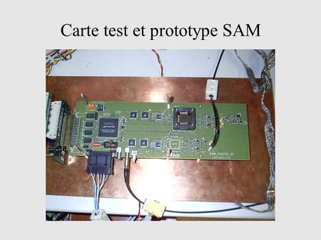 Carte test et prototype SAM. Prototype SAM Echantillonnage Principe de l'échantillonneur – bloqueur (Sample & Hold)