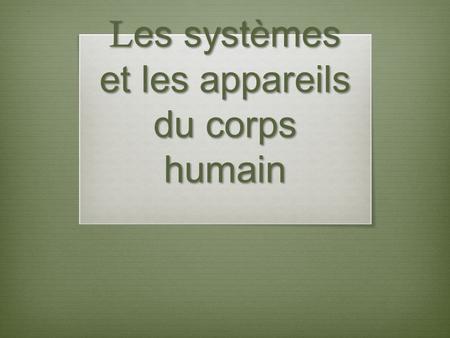 Les systèmes et les appareils du corps humain