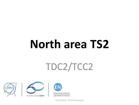 North area TS2 TDC2/TCC2 12/12/2014 AVIAN Alexandre.