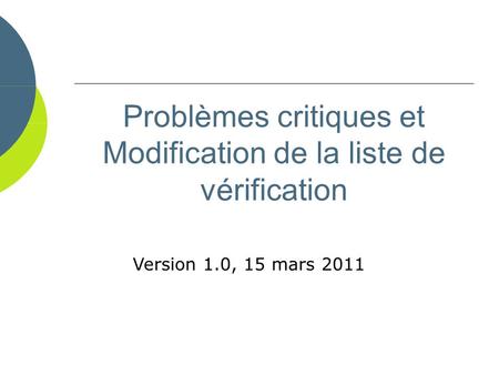 Problèmes critiques et Modification de la liste de vérification Version 1.0, 15 mars 2011.