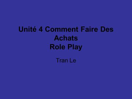 Unité 4 Comment Faire Des Achats Role Play Tran Le.