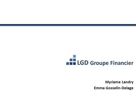 Groupe Financier Myriame Landry Emma Gosselin-Delage LGD.
