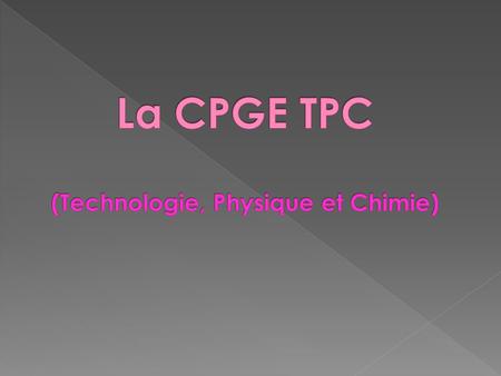 La CPGE TPC (Technologie, Physique et Chimie)