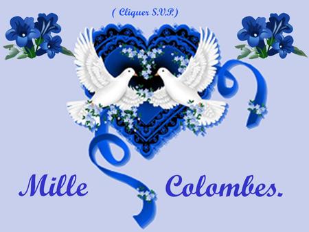 ( Cliquer S.V.P.) Mille Colombes..