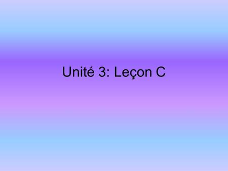 Unité 3: Leçon C. Add the number in the series quarante et un, cinquante et un, soixante et un,... soixante et onze.