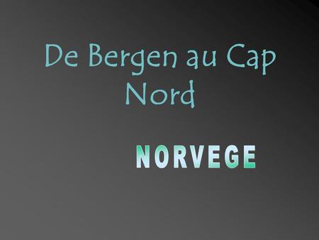 De Bergen au Cap Nord Hurtigruten (Route directe) Ferry & Transport Service entre Bergen et Kirkenes, les origines de cette liaison maritime remontent.