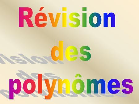 Révision des polynômes.