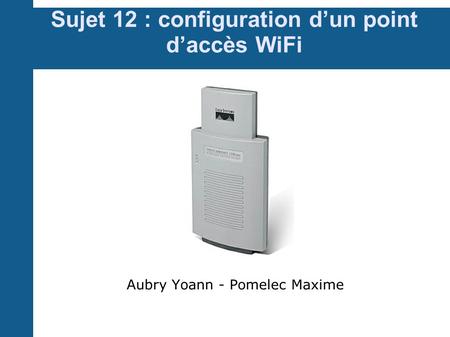 Sujet 12 : configuration d’un point d’accès WiFi