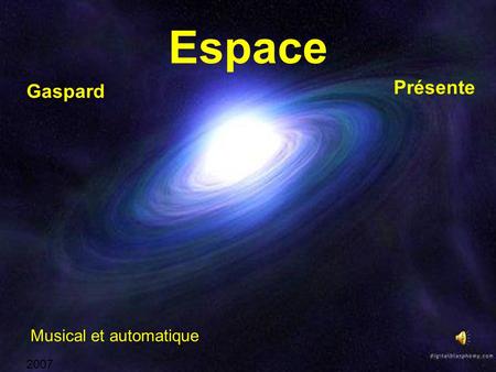 Espace Gaspard Présente Musical et automatique 2007.
